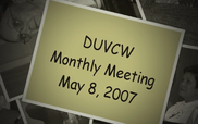 DUVCW Monthly Meeting - May 8, 2007