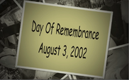 Day Of Remembrance - August 3, 2002