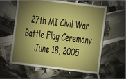 27th MI Civil War Flag - June 18, 2005
