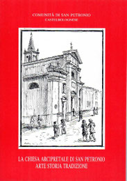 La Chiesa Arcipretale di San Petronio - Arte Storia Tradizione. Arti Grafiche Faenza 1991.