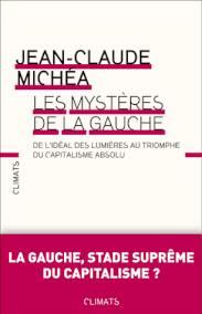 Jean-Claude Michéa, Les mystères de la gauche (2013)