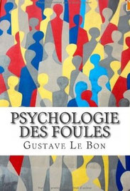 Psychologie des foules, Gustave Le Bon.