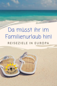 Die besten Reiseziele in Europa mit Kind.