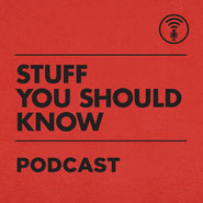 Stuff you Should Know Podcast