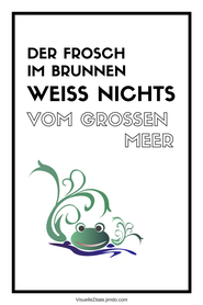 DER FROSCH IM BRUNNEN WEISS NICHTS VOM GROSSEN MEER, poster zum ausdrucken, visuelle zitate, postergalerie, poster mit sprüchen, statement-poster, grafische poster, design, wanddeko, textposter, typografien