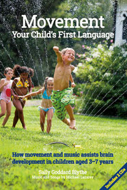 Sally Goddard Blythe Movement, Your Child’s First language: How Movement and Music Assist Brain Development