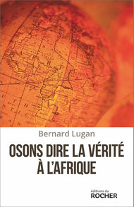 Osons dire la vérité à l'Afrique, Bernard Lugan (2015)