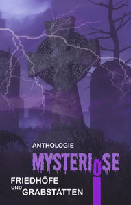 Cover der Anthologie „Mysteriöse Friedhöfe und Grabstätten“ mit keltischem Steinkreuz, Gewitterhimmel und lilafarbenem Licht – eine Sammlung unheimlicher Geschichten.