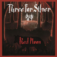 THREE FOR SILVER - Red Moon