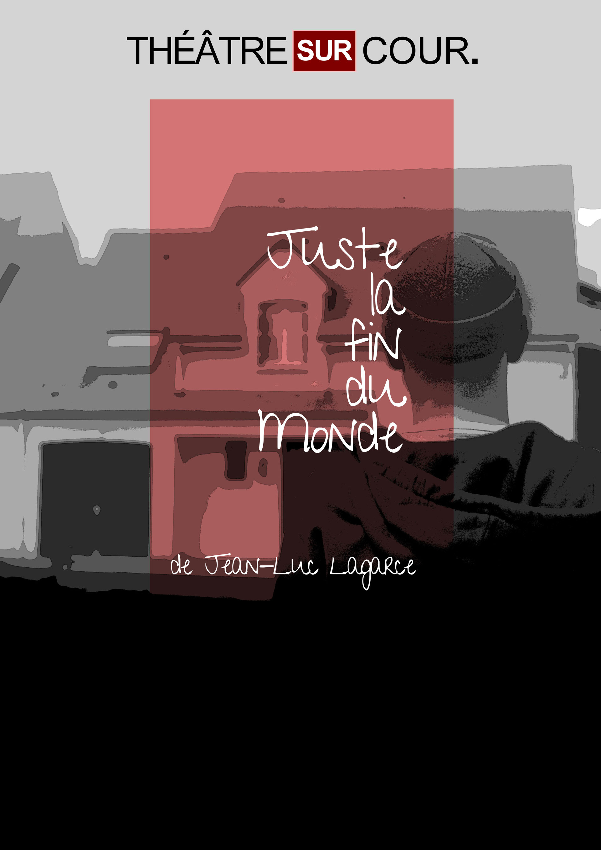 Juste la Fin du Monde - Théâtre sur Cour