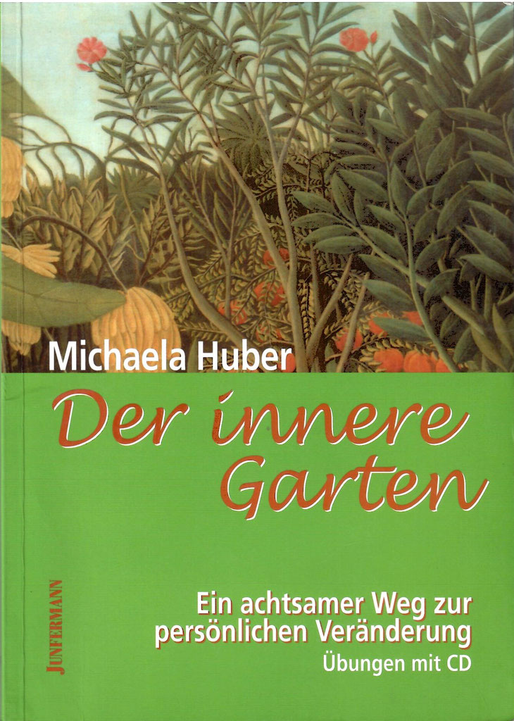 Der innere Garten Ein achtsamer Weg zur persönlichen Veränderung