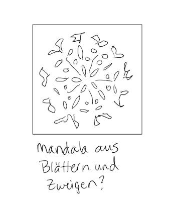Mandala aus Blättern und Zweigen?