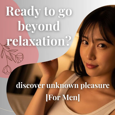Ready to go beyond relaxation? Discover Unknown Pleasure [For Men]