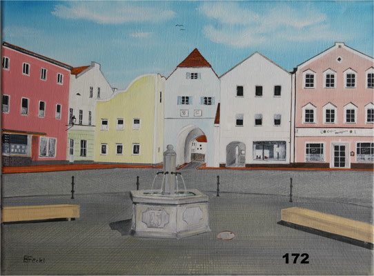 Nr.172 Dorfen, Altöttinger Tor mit neuem Brunnen. Format 30x40cm