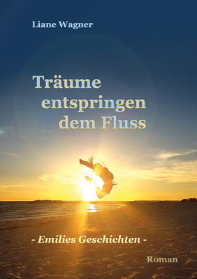 "Träume entspringen dem Fluss"- Autorin: Liane Wagner - Gestaltung: Heidemarie Franz