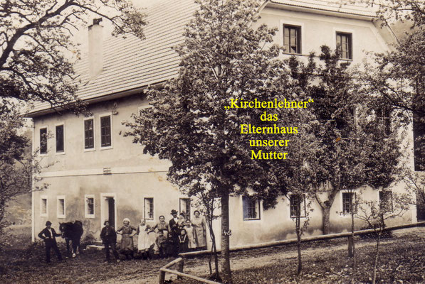 Das Kirchenlehnerhaus Elternhaus der Mutter