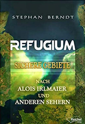 Refugium: Sichere Gebiete nach Alois Irlmaier und anderen Sehern 