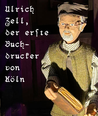 Ulrich Zell, der erste Buchdrucker von Köln hatte seine Druckerei neben Sankt Maria in Lyskirchen