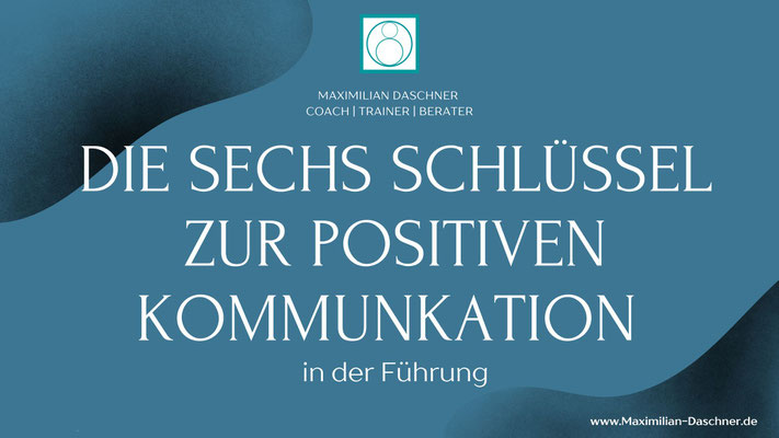 Die Sechs Schlüssel zur positiven Kommunikation