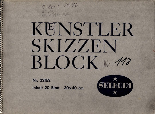 Skizzenblock  118  Datum  4.4.1970    18 Blätter