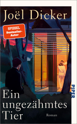 Joël Dicker - Ein ungezähmtes Tier