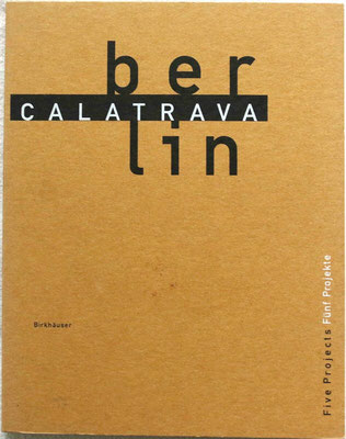 Martin Kieren: Santiago Calatrava. Momente des Verschwindens, in: Santiago Calatrava in Berlin. Five projects for Berlin, Birkhäuser–Verlag, Basel|London 1994, S. 8 - 21