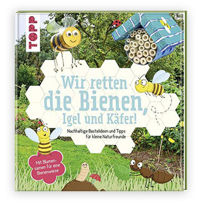 Wir retten die Bienen, Igel und Käfer, AutorIn: Susanne Pypke, Verlag: Topp, Februar 2019