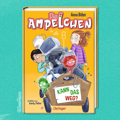 Die Ampelchen - kann das weg?, Band 3, Kinderbuch ab 7 Jahre, Autorin: Anna Böhm, Verlag: Oetinger, ET: 11.07.2025, ISBN: 978-3751204507