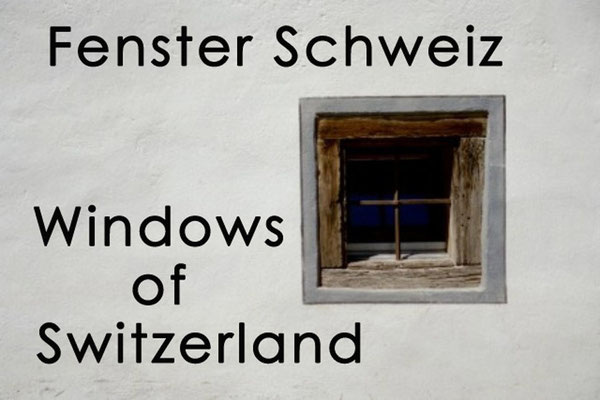 Fotogalerie Fenster Schweiz / Photogallery Windows of Switzerland
