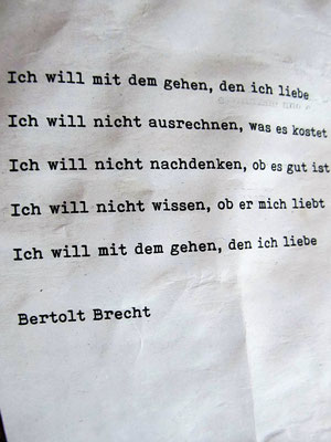 "Ich will mit dem gehen, den ich liebe." Bertolt Brecht