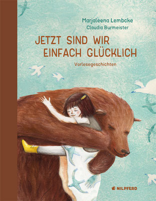 Vorlesebuch "Jetzt sind wir einfach glücklich", Marjaleena Lembcke, Nilpferd G&G Verlag, 2019