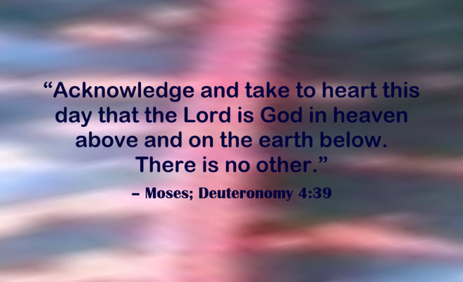 Lord God: There is No Other Quote from Moses; Deuteronomy 4:39