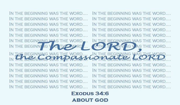A Faith Expression… About God: The Lord, The Compassionate Lord - Based on Bible Verse Exodus 34:6