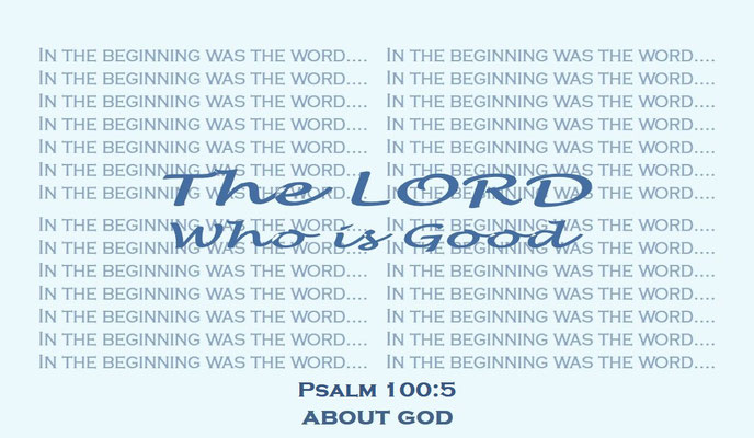 A Faith Expression… About God: The Lord Who is Good - Based on Bible Verse Psalm 100:5