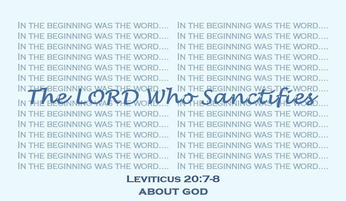 A Faith Expression… About God: The Lord Who Sanctifies - Based on Bible Verses Leviticus 20:7-8