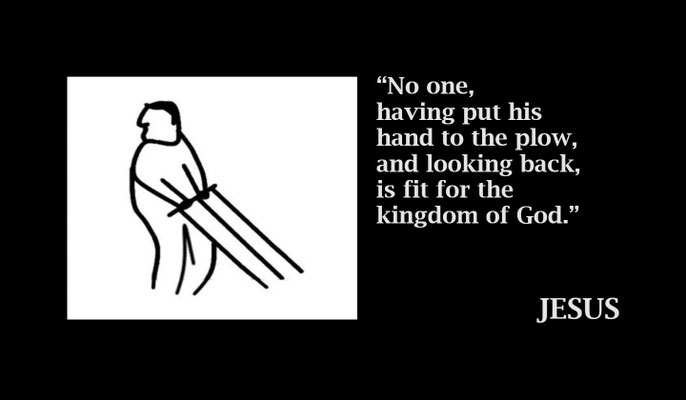 Don't Look Back, Look to God - Jesus; Luke 9:62