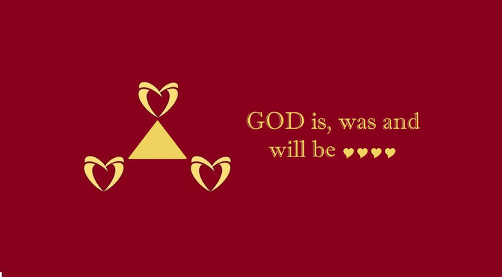 Image 4 - God is Love / God is, was and will be….