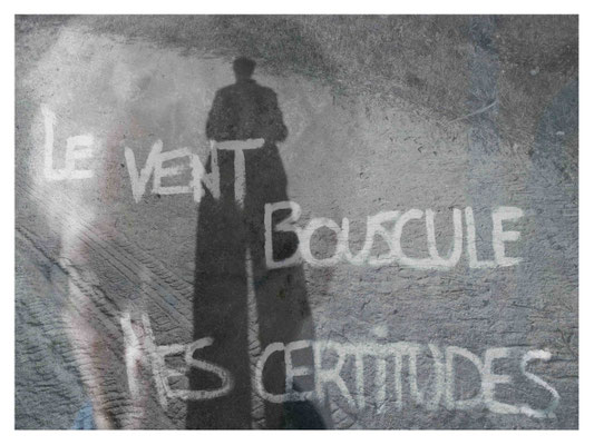 le vent bouscule mes certitudes    