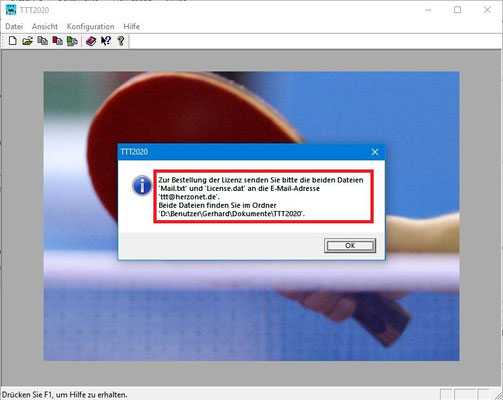 Im Verzeichnis "Dokumente\TTT2020" werden die Textdatei "Mail.txt" und die Lizenz-Info-Datei "License.dat" erzeugt. Senden Sie bitte beide Dateien per E-Mail an ttt@herzonet.de.