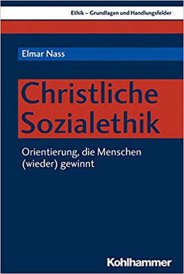 Christliche Sozialethik: Orientierung, die Menschen (wieder) gewinnt