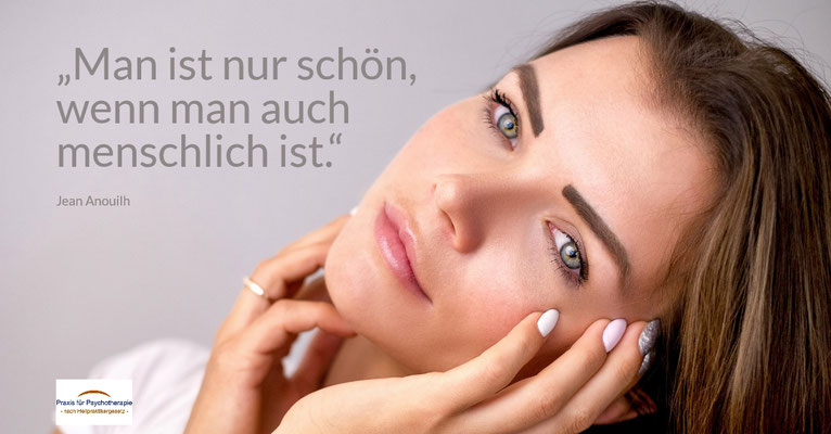 Schöner Mensch - „Man ist nur schön, wenn man auch menschlich ist.“ Jean Anouilh