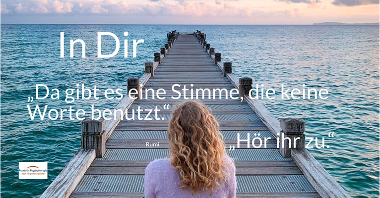 In Dir - „Da gibt es eine Stimme, die keine Worte benutzt - hör ihr zu.“ (Rumi)