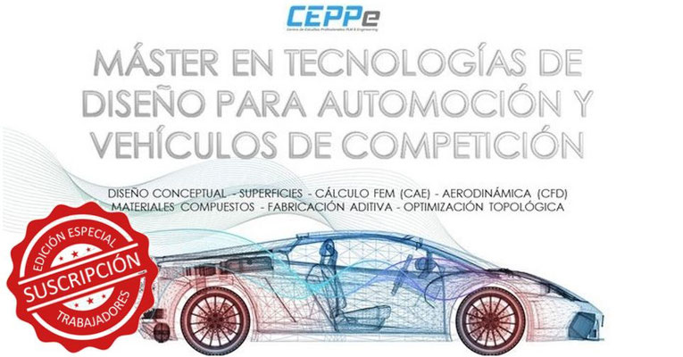 MÁSTER EN TECNOLOGÍAS DE DISEÑO PARA AUTOMOCIÓN Y VEHÍCULOS DE COMPETICIÓN (ESPECIAL TRABAJADORES)