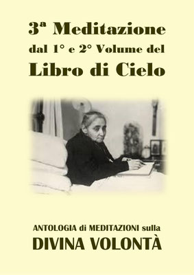 3ª Meditazione dal 1° e 2° Volume del Libro di Cielo [Antologia di Meditazioni sulla Divina Volontà]