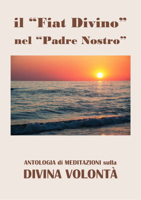 Il 'Fiat Divino' nel 'Padre Nostro' [Antologia di Meditazioni sulla Divina Volontà]
