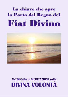 La chiave che apre la Porta del Regno del Fiat Divino [Antologia di Meditazioni sulla Divina Volontà]