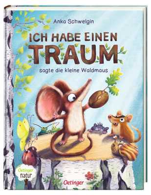 Coverillustration (Kleine Waldmaus auf einem Baumstamm) aus dem Bilderbuch "Ich habe einen Traum sagte die kleine Waldmaus", Oetinger-Verlag 2023, Text und Illustration Anka Schwelgin