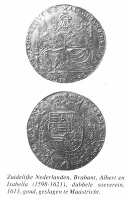 Dubbele soeverein. Gouden munt uit 1613, geslagen in Maastricht, met de tronende aartshertogen: Albrecht met zwaard en Isabella met scepter. Bert van Beek. Encyclopedie van Munten en Papiergeld. Kon. Penningkabinet Den Haag. Foto: P. Brouwers.