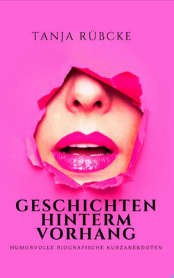 Geschichten hinter'm Vorhang - Das Buch zur Online-Lesung von Tanja Rübcke
