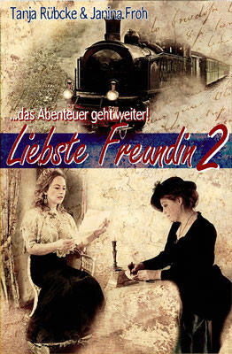Liebste Freundin 2 - die Fortsetzung des historischen Romans von Tanja Rübcke und Janina Froh